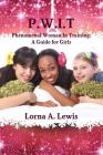 P.W.I.T Phenomenal woman in Training: A Guide for Girls By Lorna a. Lewis Cover Image