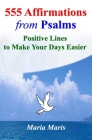 555 Affirmations from Psalms: Positive Lines to Make Your Days Easier By Ritchie Solomon (Editor), Mollie Jones (Illustrator), Maria Maris Cover Image