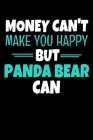 Money Cant Make Me Happy But Panda Bear: Panda Bear Notebook Gift - 120 Dot Grid Page By Teesson Inc Cover Image