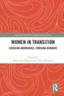 Women in Transition: Crossing Boundaries, Crossing Borders (Routledge Studies in Comparative Literature) By Maria-José Blanco (Editor), Claire Williams (Editor) Cover Image