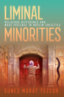 Liminal Minorities: Religious Difference and Mass Violence in Muslim Societies Cover Image