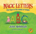 Magic Letters: The Keys to the World of Words (Catch the Reading Bug) By Julie Rebboah, Loryn Brantz (Illustrator) Cover Image