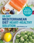 28-Day Mediterranean Diet Heart-Healthy Solution: The Pesco-Mediterranean Plan for Optimal Heart Health By Lauren O'Connor, MS, RDN Cover Image