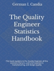 The Quality Engineer Statistics Handbook By German I. Candia Cover Image