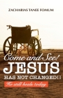 Come And See! Jesus Has Not Changed!! By Zacharias Tanee Fomum Cover Image