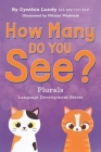 How Many Do You See?: Plurals (Language Development) By Cynthia Lundy, Nithini Wathsala (Illustrator) Cover Image