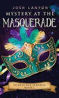 Mystery at the Masquerade: An M/M Cozy Mystery: Secrets and Scrabble 3 By Josh Lanyon Cover Image