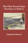 The First Seven Years: Physiology of Childhood By Edmond Schoorel Cover Image