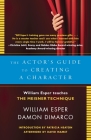 The Actor's Guide to Creating a Character: William Esper Teaches the Meisner Technique By William Esper, Damon Dimarco, Patricia Heaton (Introduction by), David Mamet (Afterword by) Cover Image