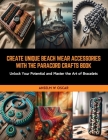 Create Unique Beach Wear Accessories with the Paracord Crafts Book: Unlock Your Potential and Master the Art of Bracelets Cover Image
