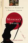 Mishima's Sword: Travels in Search of a Samurai Legend Cover Image