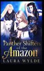 Panther Shifters of the Amazon By Laura Wylde Cover Image