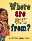 Where are you from? By Candice Jones Cover Image