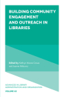 Building Community Engagement and Outreach in Libraries (Advances in Library Administration and Organization #43) By Kathryn Moore Crowe (Editor), Joanne Hélouvry (Editor) Cover Image