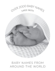 Baby Names from Around the World: Over 2000 unique and beautiful names from around the world By Lanie Smith Cover Image