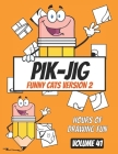 Unleash Your Creative Spark with PIK-JIG: The Ultimate Pen and Ink Drawing Gift for Teens - Funny Cats Edition: Elevate Your Drawing Skills with PIK-J Cover Image