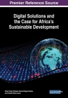 Digital Solutions and the Case for Africa's Sustainable Development By Albert Ong'uti Maake (Editor), Benard Magara Maake (Editor), Fredrick Mzee Awuor (Editor) Cover Image