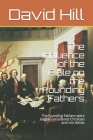 The Influence of the Bible on the Founding Fathers: The founding Fathers were largely considered Christian and not Deists By David Hill Cover Image