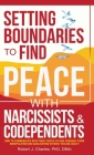 Setting Boundaries to Find Peace with Narcissists & Codependents: How to Communicate with Toxic People to Free Yourself From Manipulation and Gaslight (Growth #2) By Robert J. Charles Cover Image