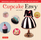 Cupcake Envy: Irresistible Cakelets - Little Cakes That Are Fun and Easy Cover Image