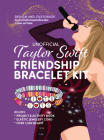 Unofficial Taylor Swift Friendship Bracelet Kit: Design and Customize the Best Swiftie Inspired Bracelets to Wear and Trade Cover Image
