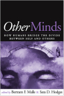 Other Minds: How Humans Bridge the Divide between Self and Others By Bertram F. Malle, PhD (Editor), Sara D. Hodges, PhD (Editor) Cover Image