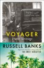 Voyager: Travel Writings By Russell Banks Cover Image