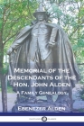 Memorial of the Descendants of the Hon. John Alden: A Family Genealogy By Ebenezer Alden Cover Image