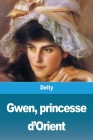 Gwen, princesse d'Orient By Delly Cover Image