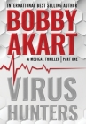 Virus Hunters 1: A Medical Thriller By Bobby Akart Cover Image