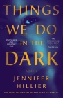 Things We Do in the Dark: A Novel By Jennifer Hillier Cover Image