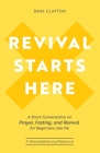 Revival Starts Here: A Short Conversation on Prayer, Fasting, and Revival for Beginners Like Me By Dave Clayton Cover Image