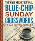 The Wall Street Journal Blue-Chip Sunday Crosswords: 72 Aaa-Rated Puzzles Volume 2 By Mike Shenk (Editor) Cover Image