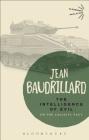 The Intelligence of Evil: Or, the Lucidity Pact (Bloomsbury Revelations) By Jean Baudrillard Cover Image