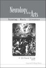 Neurology of the Arts: Painting, Music and Literature By F. Clifford Rose (Editor) Cover Image