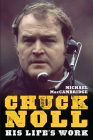Chuck Noll: His Life's Work By Michael MacCambridge Cover Image