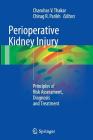Perioperative Kidney Injury: Principles of Risk Assessment, Diagnosis and Treatment By Charuhas V. Thakar (Editor), Chirag R. Parikh (Editor) Cover Image