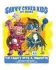 The Savvy Cyber Kids at Home: The Family Gets a Computer By Taylor Southerland (Illustrator), Ben Halpert Cover Image
