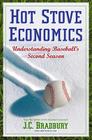 Hot Stove Economics: Understanding Baseball's Second Season By J. C. Bradbury Cover Image