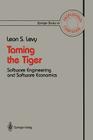Taming the Tiger: Software Engineering and Software Economics (Springer Books on Professional Computing) By Leon S. Levy Cover Image