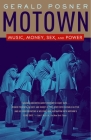 Motown: Music, Money, Sex, and Power By Gerald Posner Cover Image