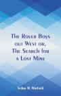 The Rover Boys out West: The Search for a Lost Mine By Arthur M. Winfield Cover Image