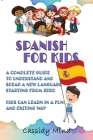 Spanish For Kids: A Complete Guide to Understand and Speak a New Language Starting from Zero - Kids Can Learn in a Fun and Exiting Way Cover Image