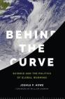 Behind the Curve: Science and the Politics of Global Warming (Weyerhaeuser Environmental Books) Cover Image
