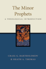 The Minor Prophets: A Theological Introduction By Craig G. Bartholomew, Heath A. Thomas Cover Image