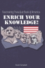 Enrich Your Knowledge!: Fascinating Trivia Quiz Book of America By David Campbell Cover Image