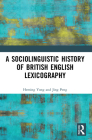 A Sociolinguistic History of British English Lexicography By Heming Yong, Jing Peng Cover Image
