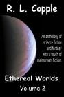 Ethereal Worlds: An anthology of science fiction and fantasy with a touch of mainstream fiction Cover Image