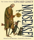 Nonsense! the Curious Story of Edward Gorey By Lori Mortensen, Chloe Bristol (Illustrator) Cover Image