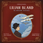 Lilian Bland: An Amazing Aviatrix By Haley Healey, Kimiko Fraser (Illustrator) Cover Image